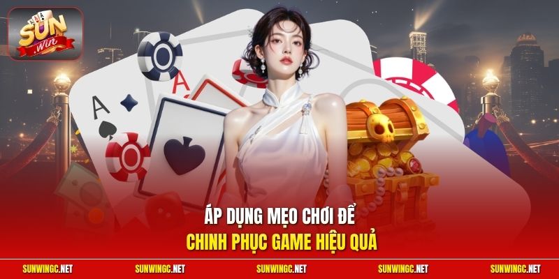 Áp dụng mẹo chơi để chinh phục game hiệu quả