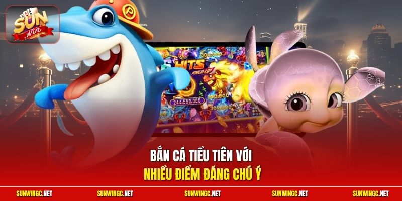 Bắn cá tiểu tiên với nhiều điểm đáng chú ý