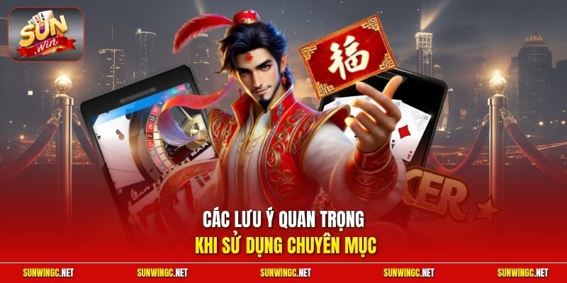 Các lưu ý quan trọng khi sử dụng chuyên mục
