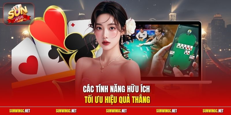 Các tính năng hữu ích tối ưu hiệu quả thắng