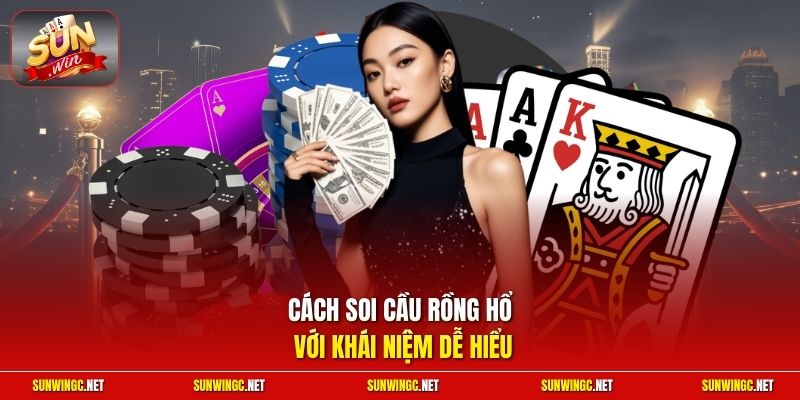 Cách soi cầu Rồng Hổ với khái niệm dễ hiểu