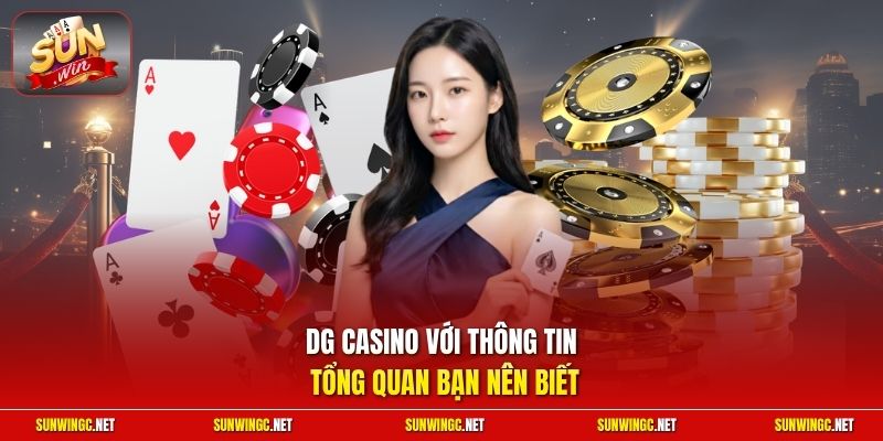 DG casino với thông tin tổng quan bạn nên biết