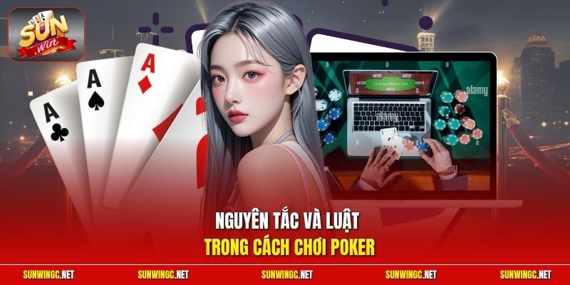 Nguyên tắc và luật trong cách chơi Poker