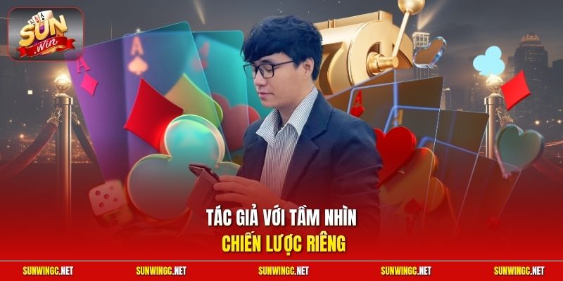 Tác giả với tầm nhìn chiến lược riêng