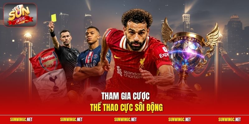 Tham gia cược thể thao cực sôi động