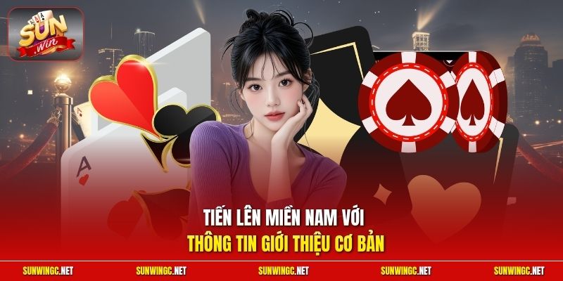 Tiến lên miền Nam với thông tin giới thiệu cơ bản
