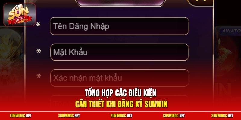 Tổng hợp các điều kiện cần thiết khi đăng ký Sunwin