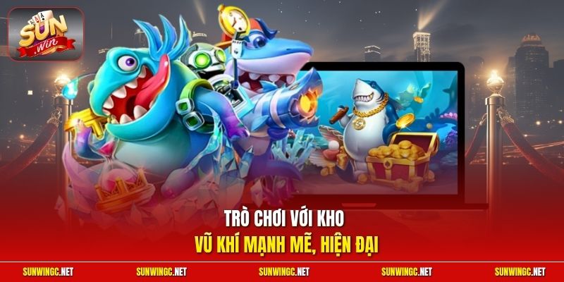 Trò chơi với kho vũ khí mạnh mẽ, hiện đại